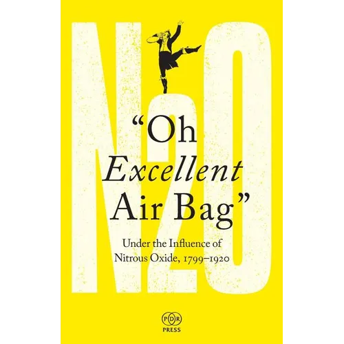 Oh Excellent Air Bag: Under the Influence of Nitrous Oxide, 1799-1920