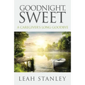 Goodnight, Sweet: A Caregiver's Long Goodbye