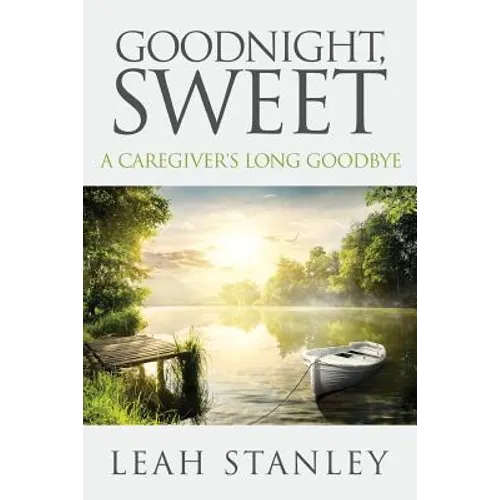 Goodnight, Sweet: A Caregiver's Long Goodbye