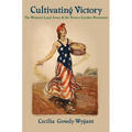 Cultivating Victory: The Women's Land Army and the Victory Garden Movement