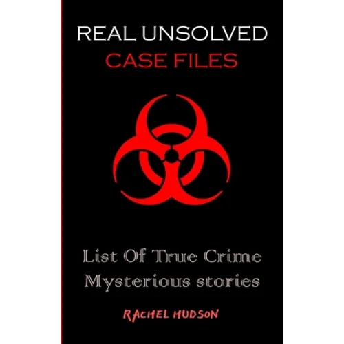 Real Unsolved Case Files: List Of True Crime Mysterious Stories