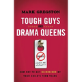 A Tough Guys and Drama Queens: How Not to Get Blindsided by Your Child's Teen Years