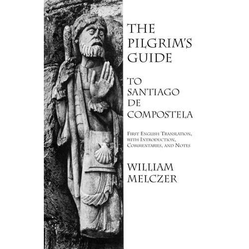 The Pilgrim's Guide to Santiago de Compostela