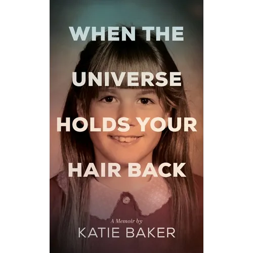 When The Universe Holds Your Hair Back