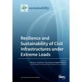 Resilience and Sustainability of Civil Infrastructures under Extreme Loads