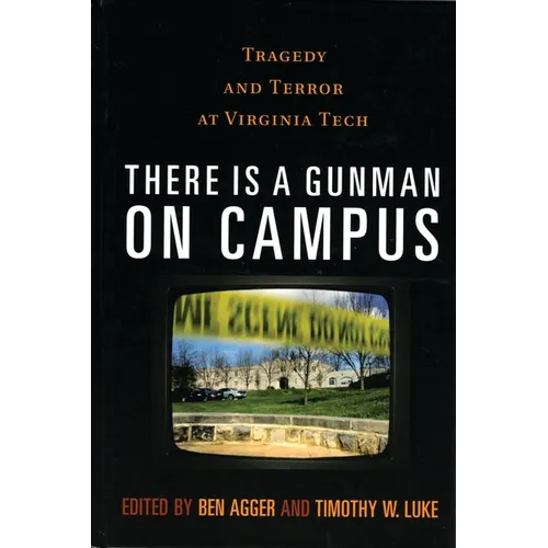 There is a Gunman on Campus: Tragedy and Terror at Virginia Tech