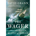 The Wager: A Tale of Shipwreck, Mutiny and Murder