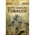 North Carolina Tobacco: A History