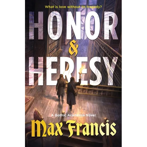 Honor & Heresy: A Gothic Academia Novel
