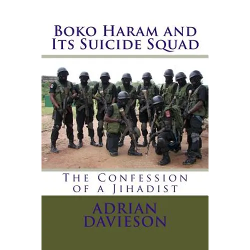 Boko Haram and Its Suicide Squad: The Confession of a Jihadist
