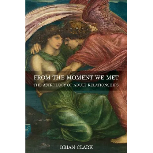 From the Moment We Met: The Astrology of Adult Relationships
