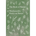 The Book of Nature;Wordsworth's Poetry on Nature