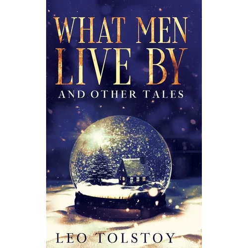 What Men Live By and Other Tales: Annotated