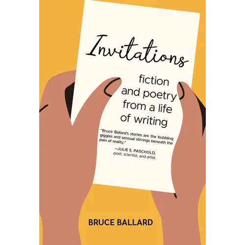 Invitations: Fiction and Poetry From A Life of Writing