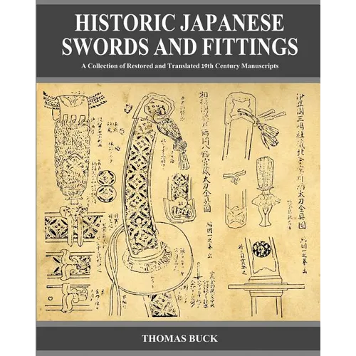 Historic Japanese Swords and Fittings: A Collection of Restored and Translated 19th Century Manuscripts