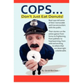 Cops Don't Just Eat Donuts