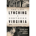 The Last Lynching in Northern Virginia: Seeking Truth at Rattlesnake Mountain