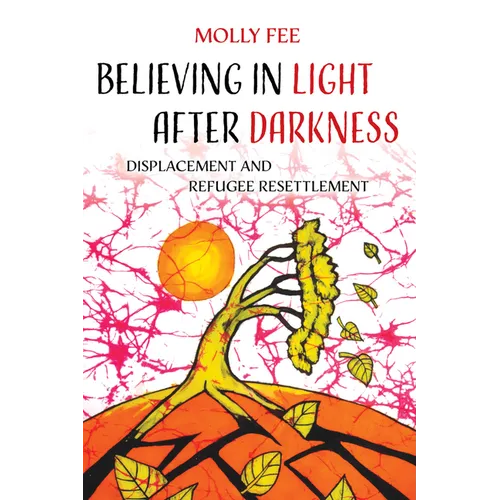 Believing in Light After Darkness: Displacement and Refugee Resettlement