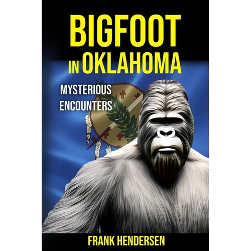 Bigfoot in Oklahoma: Mysterious Encounters