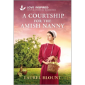 A Courtship for the Amish Nanny: An Uplifting Inspirational Romance