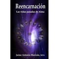 Reencarnación: Las vidas pasadas de Alma