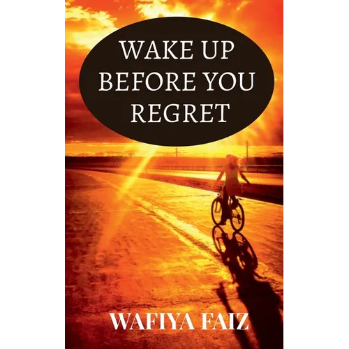 Wake Up Before You Regret