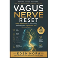 Vagus Nerve Reset: Daily Exercises to Calm Anxiety, Reduce Stress, and Regulate Your Nervous System