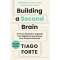 Building a Second Brain: A Proven Method to Organize Your Digital Life and Unlock Your Creative Potential