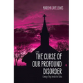 The Curse of Our Profound Disorder: A Novel About Coming of Age Amidst the Taboo