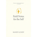 Field Notes for the Self