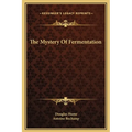 The Mystery Of Fermentation