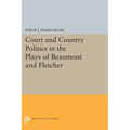 Court and Country Politics in the Plays of Beaumont and Fletcher