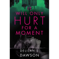 It Will Only Hurt for a Moment