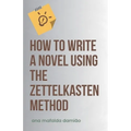 How to write a novel using the Zettelkasten Method