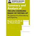 Summary and Analysis of The Life-Changing Magic of Tidying Up: The Japanese Art of Decluttering and Organizing: Based on the Book by Marie Kondo