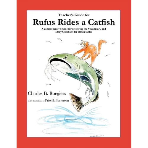 Teacher's Guide: (From Rufus Rides a Catfish & Other Fables From the Farmstead)