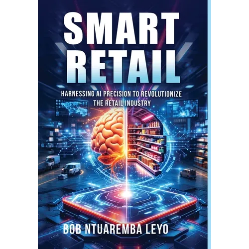 Smart Retail: Harnessing AI Precision to Revolutionize the Retail Industry