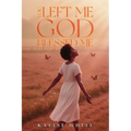 You Left Me, God Blessed Me.