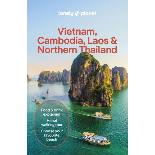 Lonely Planet Vietnam, Cambodia, Laos & Northern Thailand: Plan the Trip of a Lifetime Detailed Itineraries & Maps Insider Tips Covers Hanoi, the Temp
