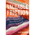 Valuable Friction: How to Deliberately Stand Out In A World Obsessed With Speed