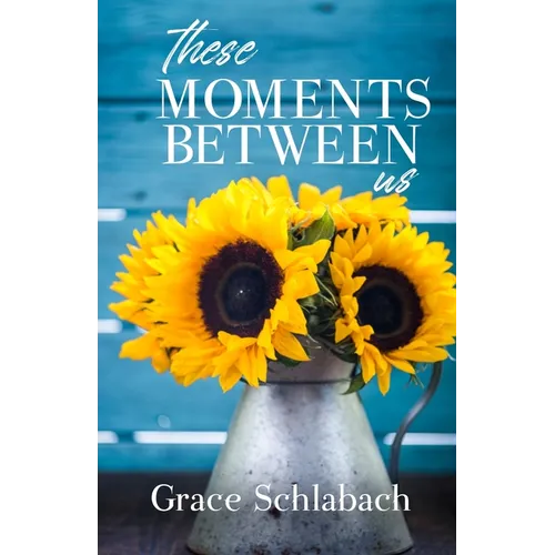 These Moments Between Us