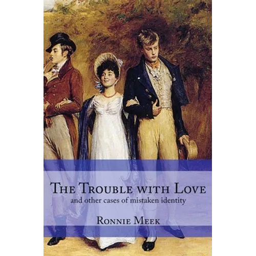 The Trouble With Love: (and other cases of mistaken identity)