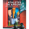 Athletes in Aprons: The Nutrition Playbook to Break 100