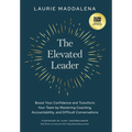The Elevated Leader: Boost Your Confidence and Transform Your Team by Mastering Coaching, Accountability, and Difficult Conversations