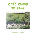 Roses Round The Door: The Great Cottage Dream