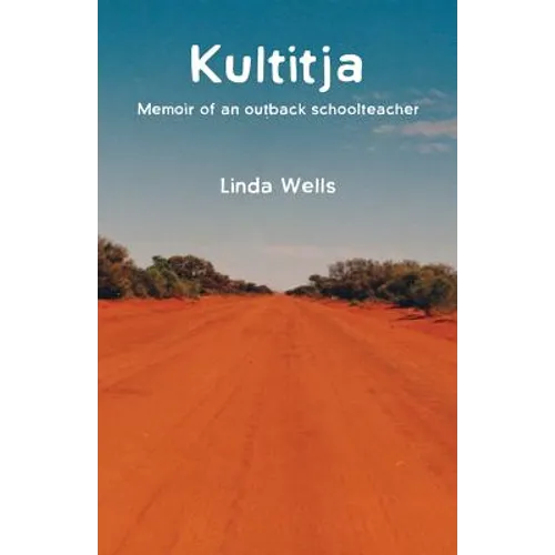 Kultitja: Memoir of an outback schoolteacher