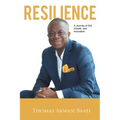 Resilience: A Journey of Grit, Growth, and Innovation: Thomas Akwasi Baafi