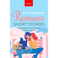 Easy English Romance Short Stories: 10 Beautiful Love Stories in Easy English