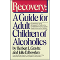 Recovery: A Guide for Adult Children of Alcoholics