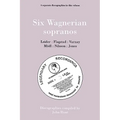 Six Wagnerian Sopranos. 6 Discographies. Frieda Leider, Kirsten Flagstad, Astrid Varnay, Martha Mödl (Modl), Birgit Nilsson, Gwyneth Jones. [1994].